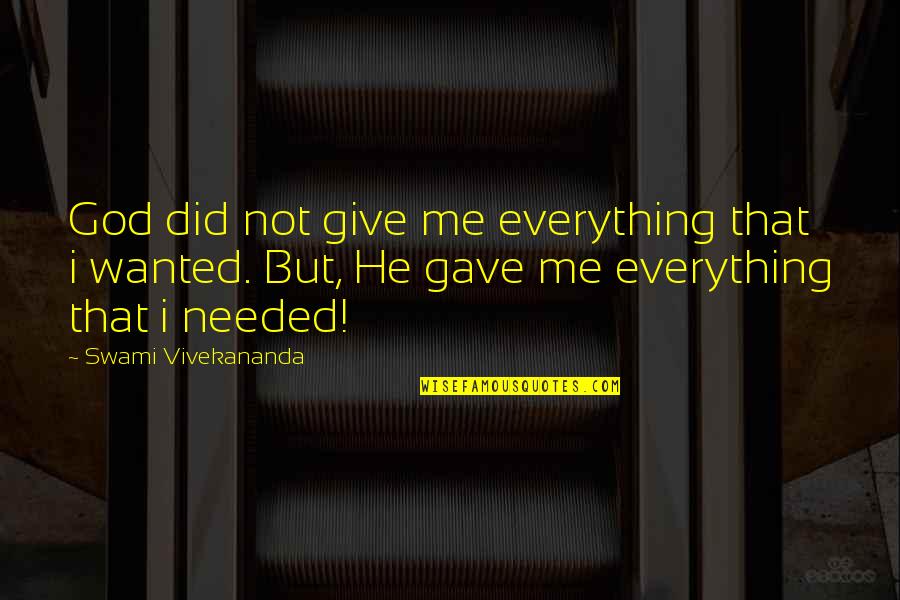 Poging Bakla Quotes By Swami Vivekananda: God did not give me everything that i Poging Bakla Quotes By Swami Vivekananda: God did not give me everything that i