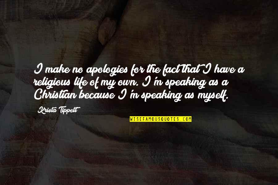 Pogledi Kragujevac Quotes By Krista Tippett: I make no apologies for the fact that Pogledi Kragujevac Quotes By Krista Tippett: I make no apologies for the fact that