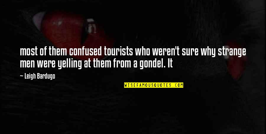 Pogledi Kragujevac Quotes By Leigh Bardugo: most of them confused tourists who weren't sure Pogledi Kragujevac Quotes By Leigh Bardugo: most of them confused tourists who weren't sure