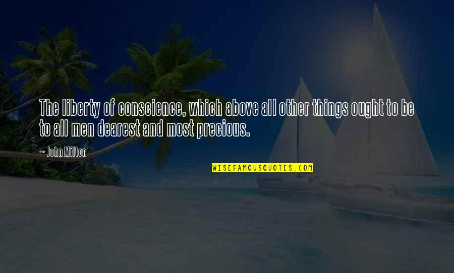 Pogledom Praticu Quotes By John Milton: The liberty of conscience, which above all other Pogledom Praticu Quotes By John Milton: The liberty of conscience, which above all other