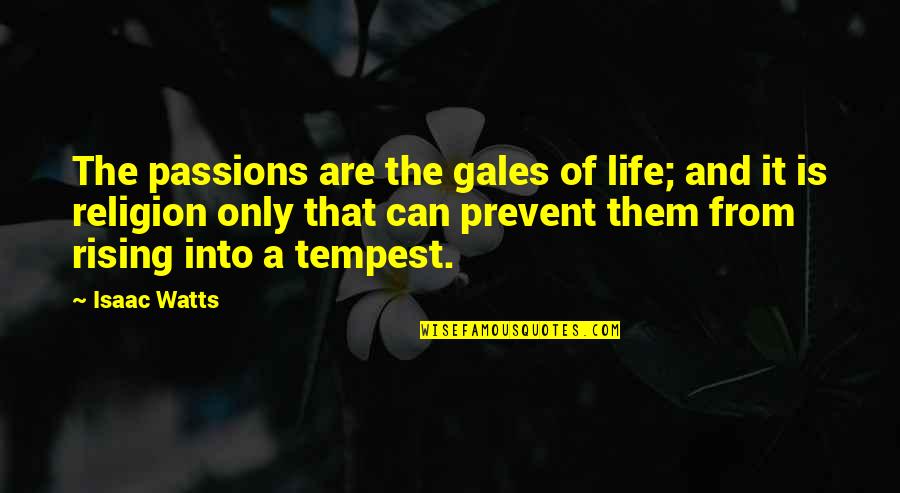 Pogo Cartoon Quotes By Isaac Watts: The passions are the gales of life; and