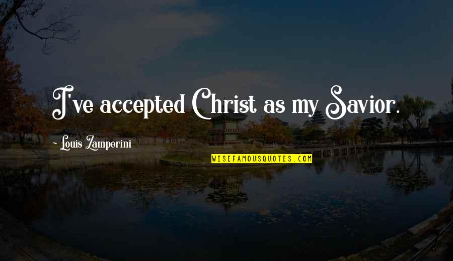 Pogoda Na Quotes By Louis Zamperini: I've accepted Christ as my Savior.