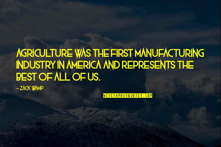 Pogtopia Wilbur Quotes By Zack Wamp: Agriculture was the first manufacturing industry in America