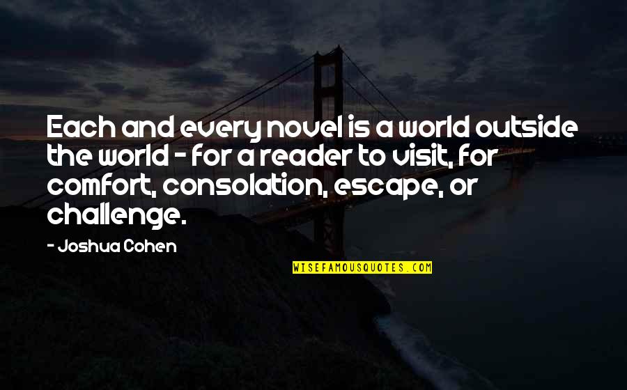 Poharak Quotes By Joshua Cohen: Each and every novel is a world outside