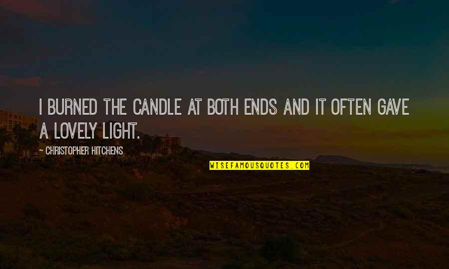 Poharas Quotes By Christopher Hitchens: I burned the candle at both ends and