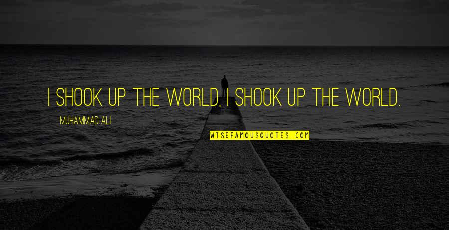 Pohela Boishakh 1421 Quotes By Muhammad Ali: I shook up the world, I shook up