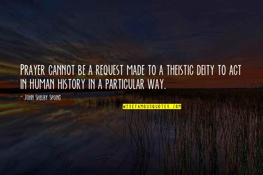 Pohlad Companies Quotes By John Shelby Spong: Prayer cannot be a request made to a