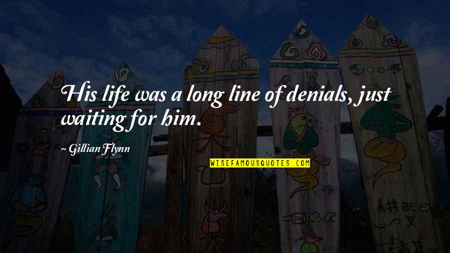Pohlavne Quotes By Gillian Flynn: His life was a long line of denials, Pohlavne Quotes By Gillian Flynn: His life was a long line of denials,