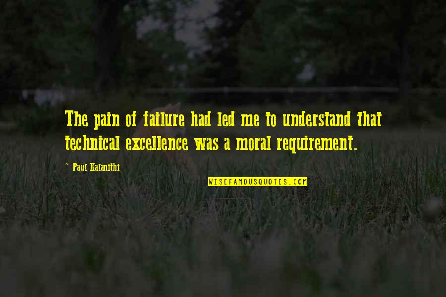 Pohodlna Quotes By Paul Kalanithi: The pain of failure had led me to Pohodlna Quotes By Paul Kalanithi: The pain of failure had led me to