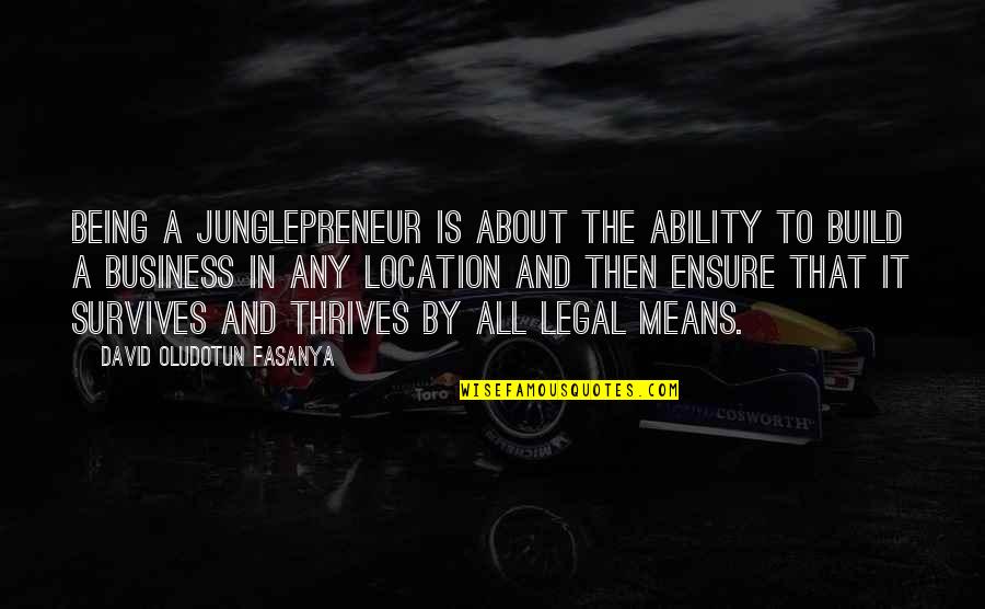 Pohon Pinus Quotes By David Oludotun Fasanya: Being a Junglepreneur is about the ability to Pohon Pinus Quotes By David Oludotun Fasanya: Being a Junglepreneur is about the ability to