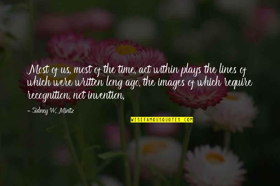Pohon Pinus Quotes By Sidney W. Mintz: Most of us, most of the time, act Pohon Pinus Quotes By Sidney W. Mintz: Most of us, most of the time, act