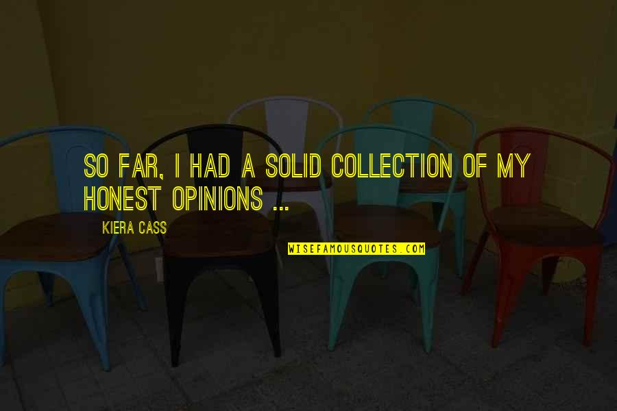 Pohorska Omleta Quotes By Kiera Cass: So far, I had a solid collection of