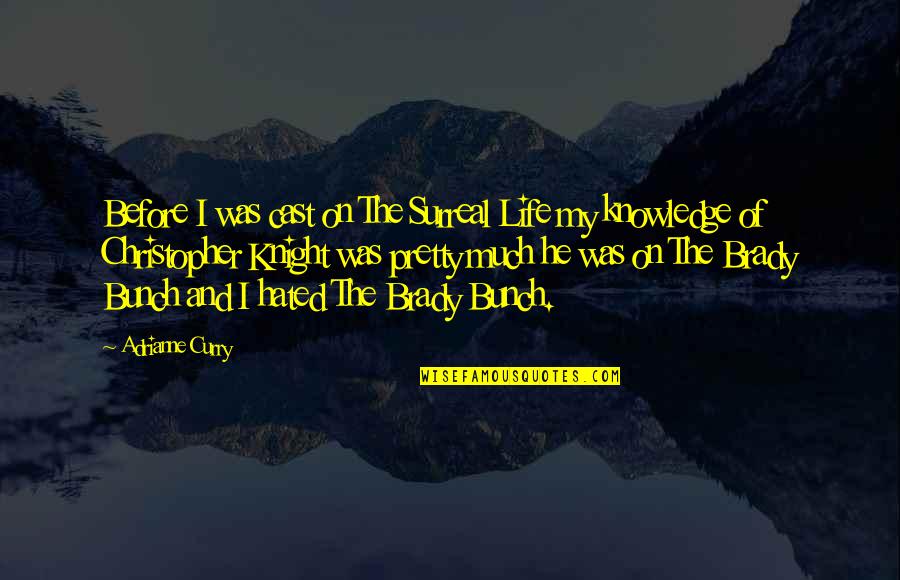 Pohorski Bataljon Quotes By Adrianne Curry: Before I was cast on The Surreal Life Pohorski Bataljon Quotes By Adrianne Curry: Before I was cast on The Surreal Life