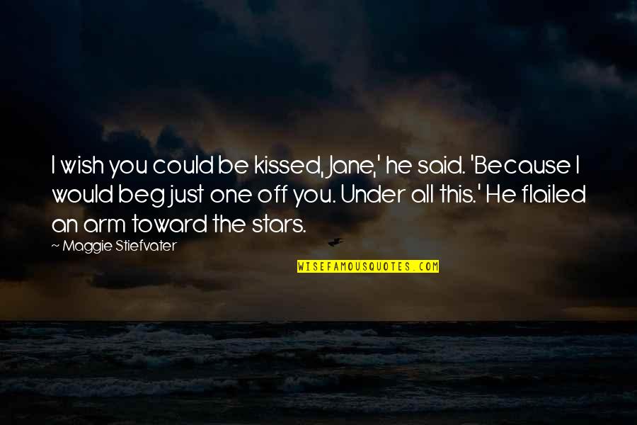 Pohorski Bataljon Quotes By Maggie Stiefvater: I wish you could be kissed, Jane,' he Pohorski Bataljon Quotes By Maggie Stiefvater: I wish you could be kissed, Jane,' he
