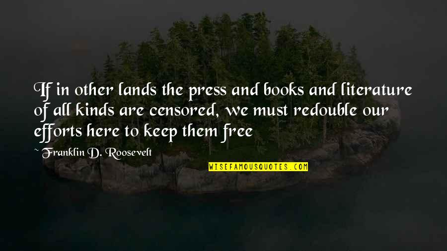 Poicture Quotes By Franklin D. Roosevelt: If in other lands the press and books