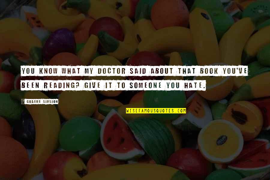 Poicture Quotes By Graeme Simsion: You know what my doctor said about that