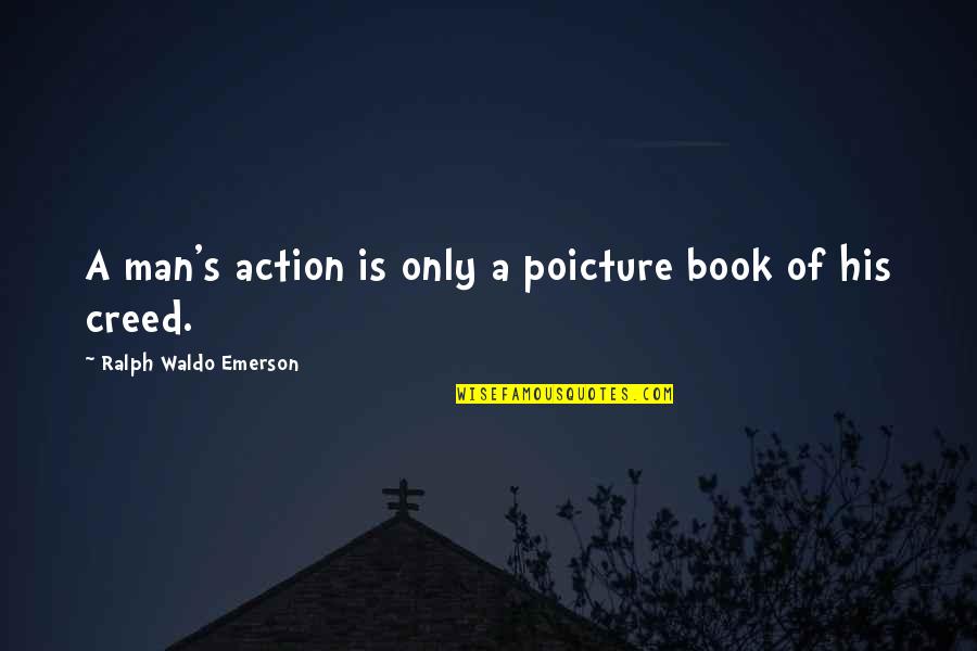 Poicture Quotes By Ralph Waldo Emerson: A man's action is only a poicture book