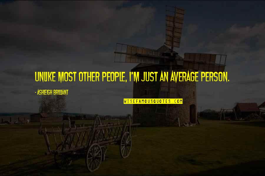 Poidevin Quotes By Ashleigh Brilliant: Unlike most other people, I'm just an average