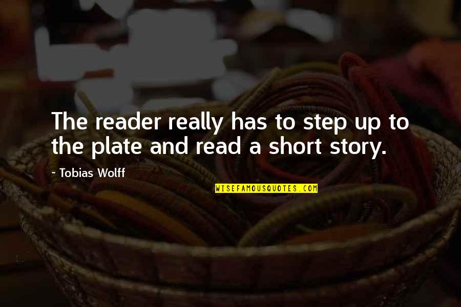 Poignant Life Quotes By Tobias Wolff: The reader really has to step up to