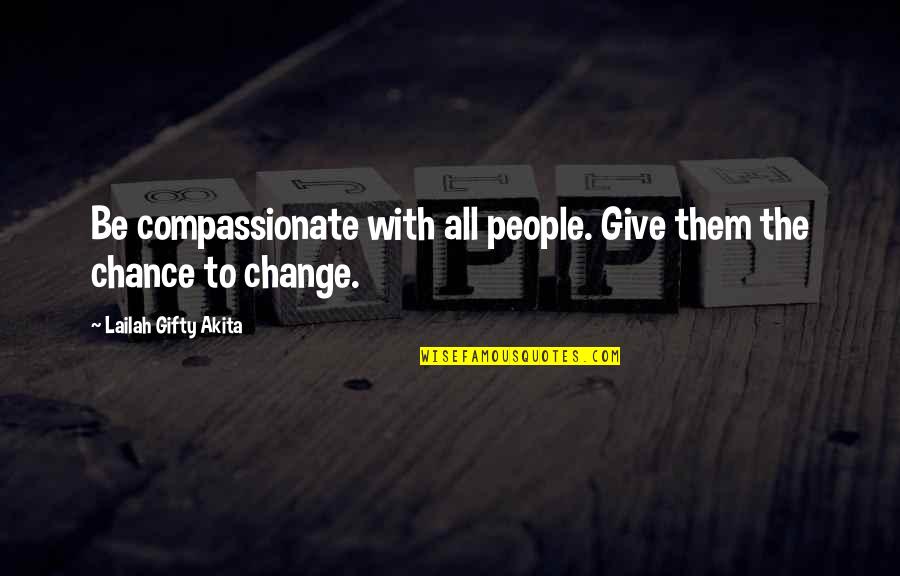 Poignant Time Quotes By Lailah Gifty Akita: Be compassionate with all people. Give them the