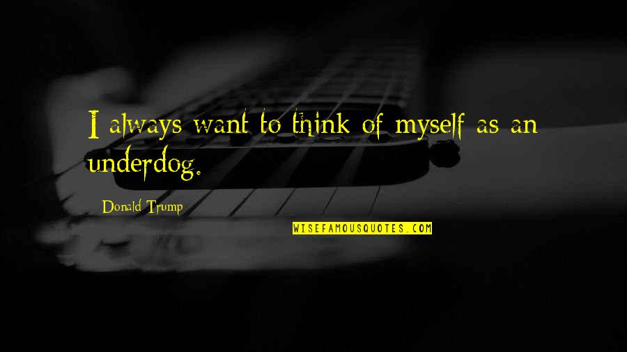 Poignees De Trolley Quotes By Donald Trump: I always want to think of myself as