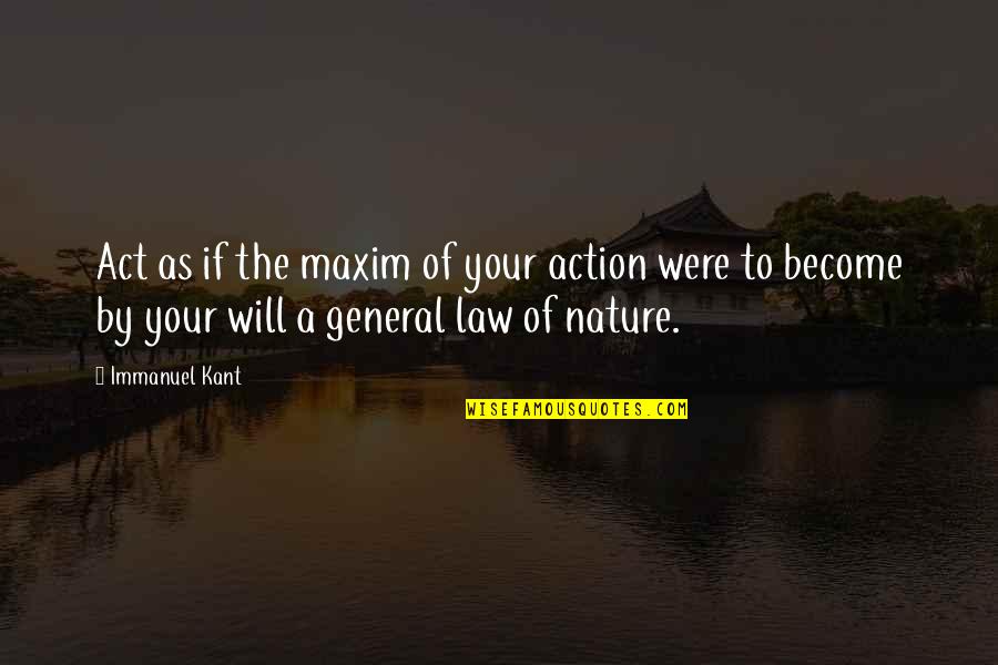 Poika Maker Quotes By Immanuel Kant: Act as if the maxim of your action