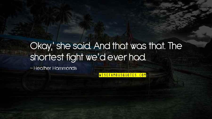 Poiler Quotes By Heather Hammonds: Okay,' she said. And that was that. The Poiler Quotes By Heather Hammonds: Okay,' she said. And that was that. The