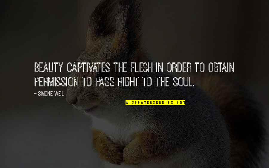 Poindexters Dog Quotes By Simone Weil: Beauty captivates the flesh in order to obtain