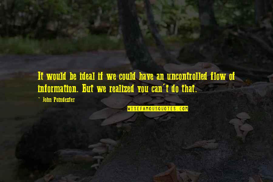 Poindexter's Quotes By John Poindexter: It would be ideal if we could have