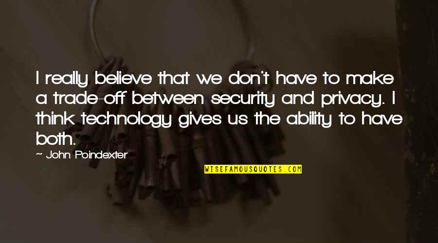Poindexter's Quotes By John Poindexter: I really believe that we don't have to