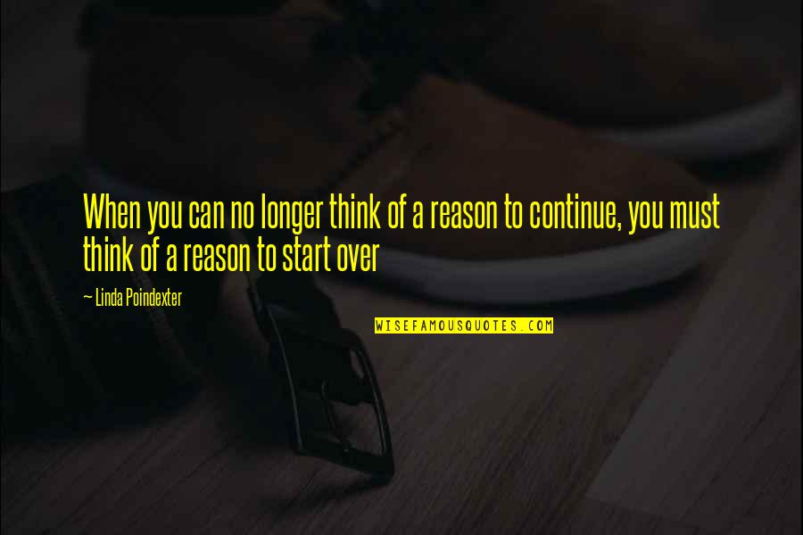 Poindexter's Quotes By Linda Poindexter: When you can no longer think of a