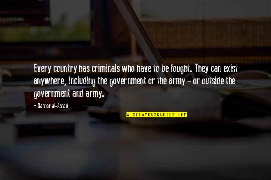 Poinless Quotes By Bashar Al-Assad: Every country has criminals who have to be Poinless Quotes By Bashar Al-Assad: Every country has criminals who have to be