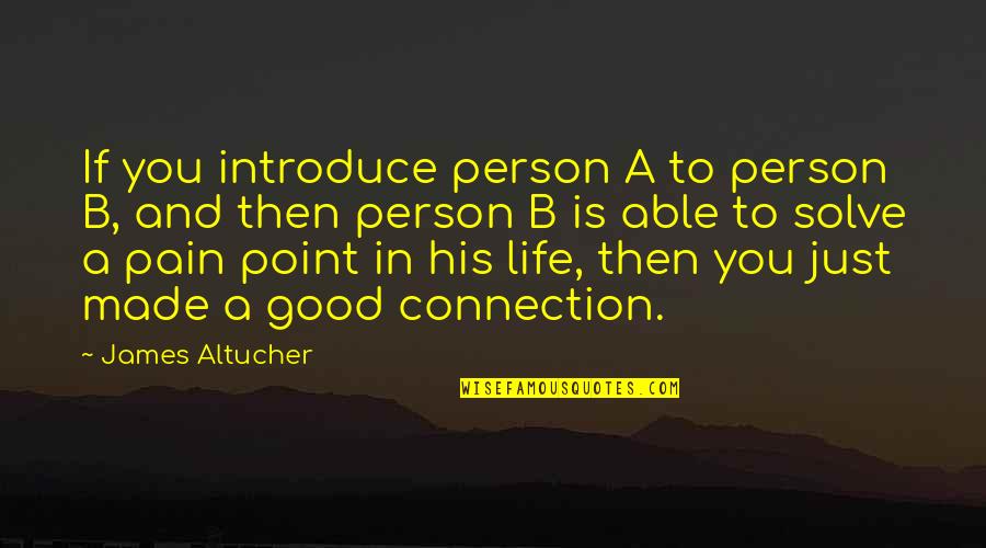 Point A To Point B Quotes By James Altucher: If you introduce person A to person B,