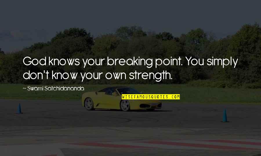 Point Break Quotes By Swami Satchidananda: God knows your breaking point. You simply don't