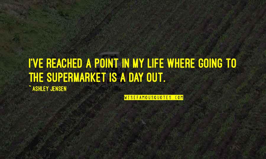 Point In Life Quotes By Ashley Jensen: I've reached a point in my life where
