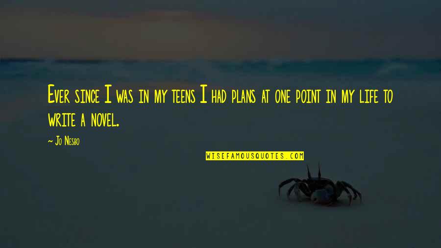 Point In Life Quotes By Jo Nesbo: Ever since I was in my teens I