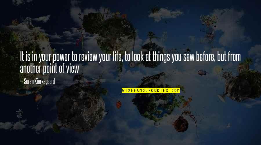 Point In Life Quotes By Soren Kierkegaard: It is in your power to review your