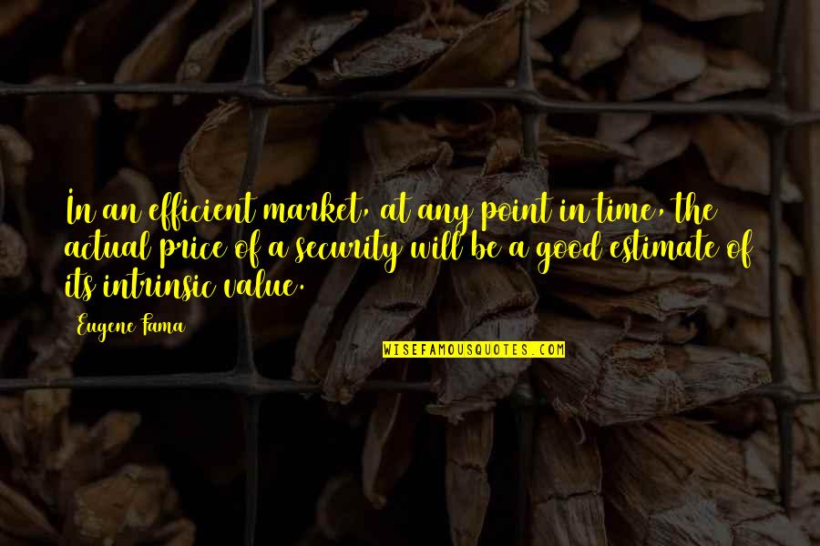 Point In Time Quotes By Eugene Fama: In an efficient market, at any point in