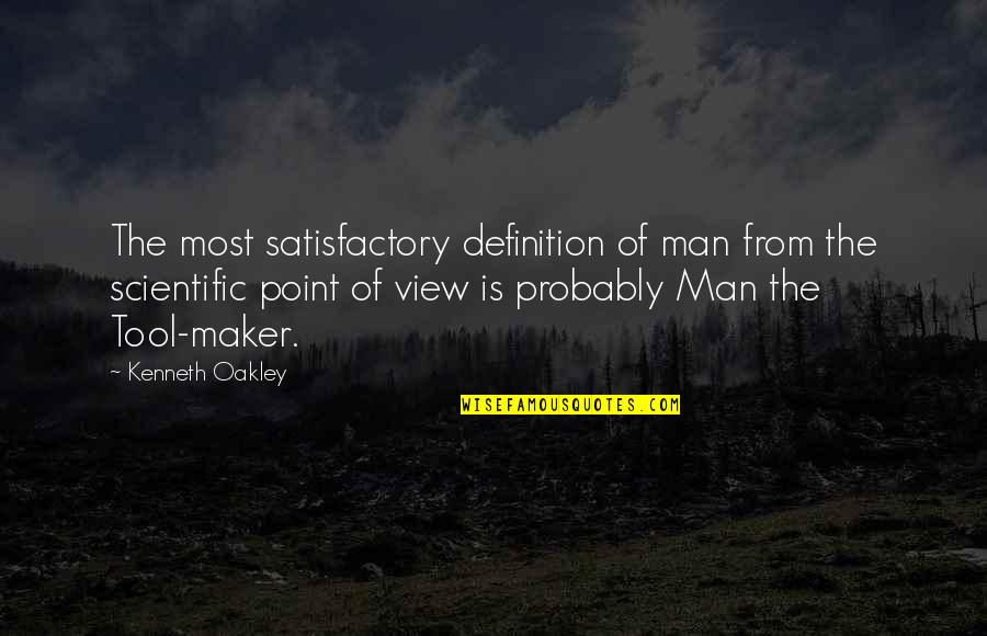 Point Man Quotes By Kenneth Oakley: The most satisfactory definition of man from the