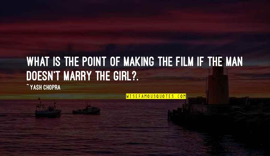 Point Man Quotes By Yash Chopra: What is the point of making the film
