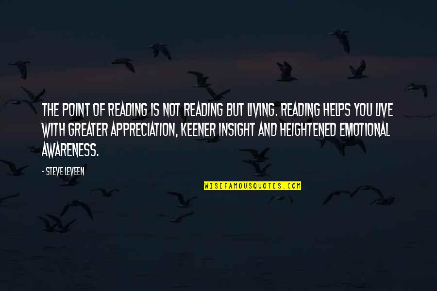 Point Of Living Quotes By Steve Leveen: The point of reading is not reading but Point Of Living Quotes By Steve Leveen: The point of reading is not reading but