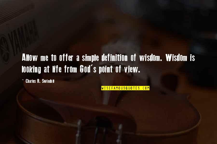 Point Of View In Life Quotes By Charles R. Swindoll: Allow me to offer a simple definition of