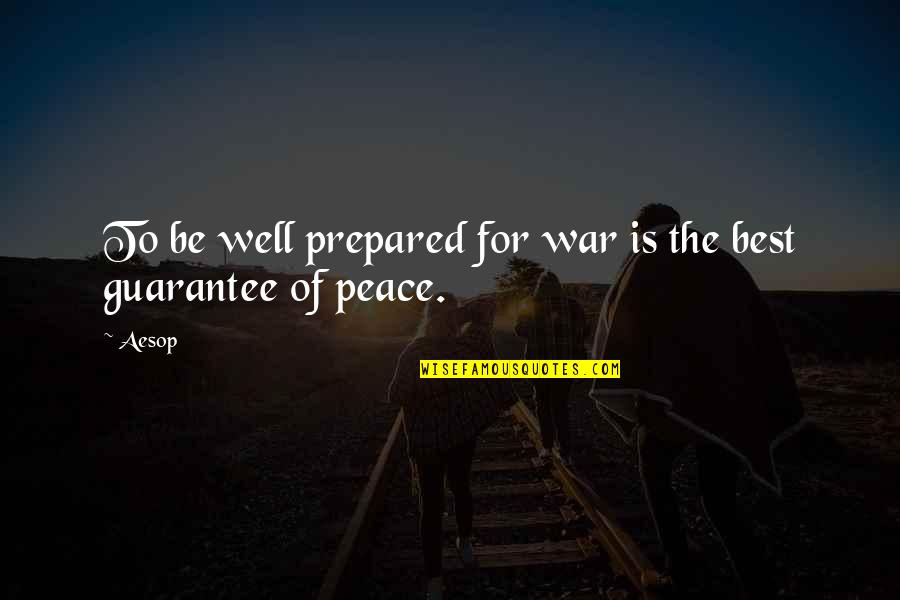 Point Proven Quotes By Aesop: To be well prepared for war is the