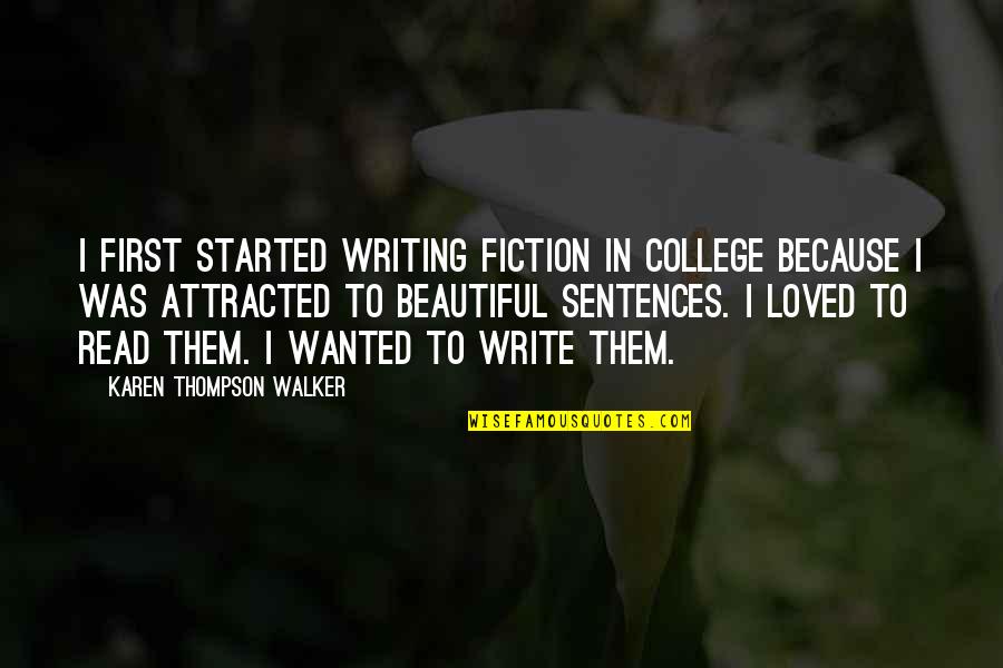 Point Rock Man Quotes By Karen Thompson Walker: I first started writing fiction in college because
