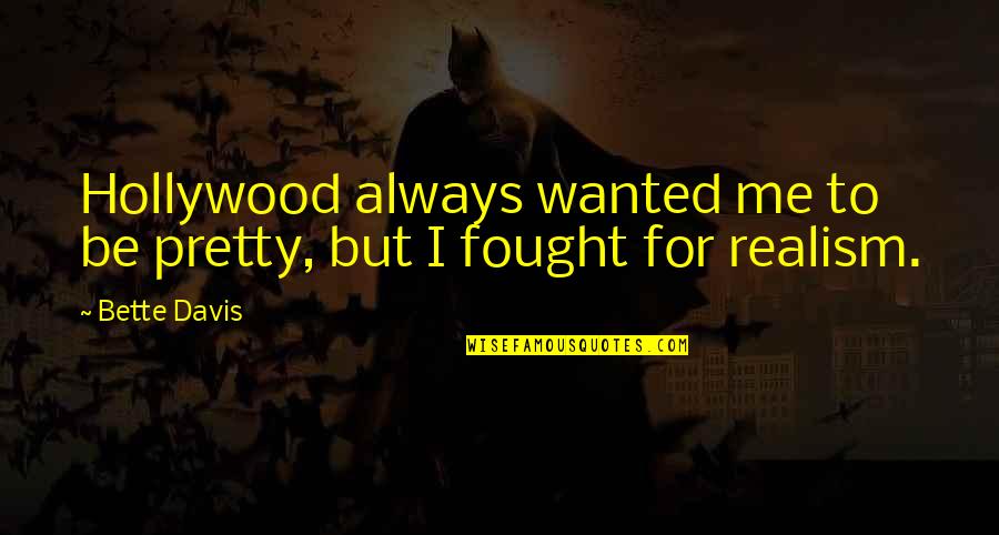 Point San Fermin Quotes By Bette Davis: Hollywood always wanted me to be pretty, but