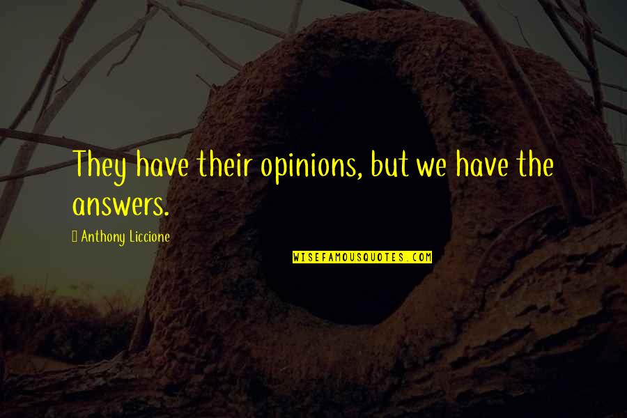 Point To Prove Quotes By Anthony Liccione: They have their opinions, but we have the