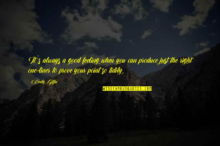 Point To Prove Quotes By Emily Giffin: It's always a good feeling when you can