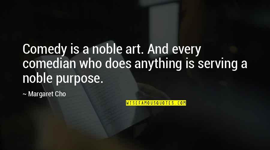 Pointillism Seurat Quotes By Margaret Cho: Comedy is a noble art. And every comedian Pointillism Seurat Quotes By Margaret Cho: Comedy is a noble art. And every comedian