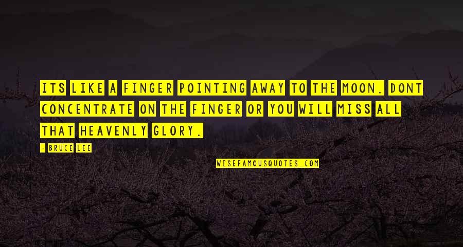 Pointing Finger Quotes By Bruce Lee: Its like a finger pointing away to the