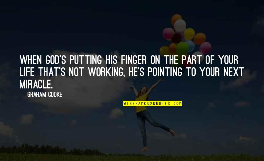 Pointing Finger Quotes By Graham Cooke: When God's putting His finger on the part